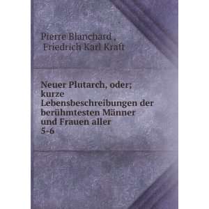   und Frauen aller . 5 6: Friedrich Karl Kraft Pierre Blanchard : Books
