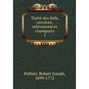   relevoisons et champarts. 1 Robert Joseph, 1699 1772 Pothier Books