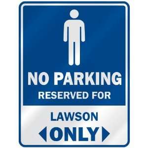   NO PARKING RESEVED FOR LAWSON ONLY  PARKING SIGN
