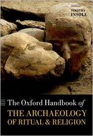 The Oxford Handbook of the Archaeology of Ritual and Religion 