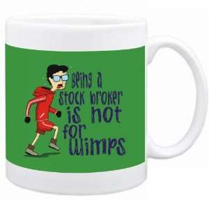 Being a Stock Broker is not for wimps Occupations Mug (Green, Ceramic 