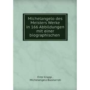   einer biographischen . Michelangelo Buonarroti Fritz Knapp  Books