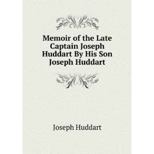  Memoir of the Late Captain Joseph Huddart By His Son 