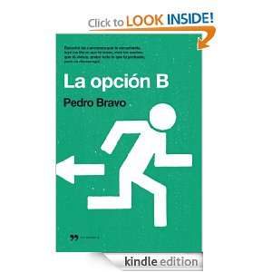 La opción B (Novela (temas Hoy)) (Spanish Edition): Pedro Bravo 