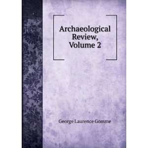    Archaeological Review, Volume 2: George Laurence Gomme: Books