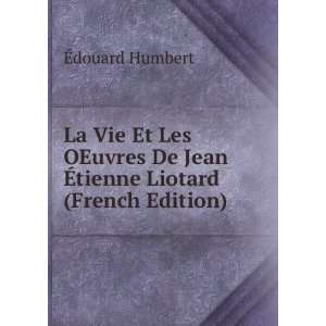   De Jean Ã?tienne Liotard (French Edition) Ã?douard Humbert Books