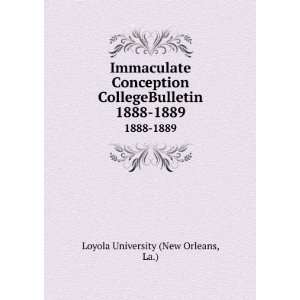   CollegeBulletin. 1888 1889: La.) Loyola University (New Orleans: Books
