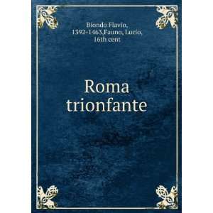   trionfante 1392 1463,Fauno, Lucio, 16th cent Biondo Flavio Books