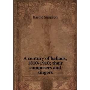   ballads, 1810 1910; their composers and singers Harold Simpson Books