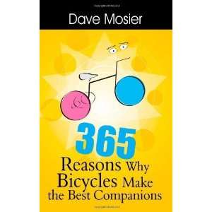   Why Bicycles Make the Best Companions [Paperback] Dave Mosier Books