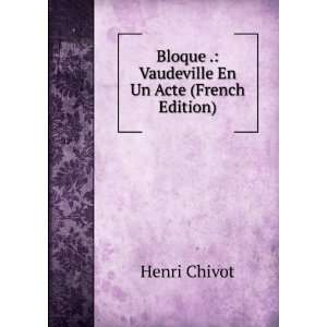  Bloque . Vaudeville En Un Acte (French Edition) Henri 
