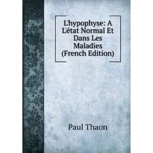   ©tat Normal Et Dans Les Maladies (French Edition) Paul Thaon Books