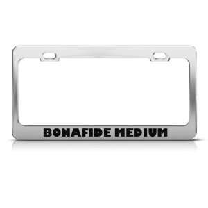  Bonafide Medium Humor Funny Metal License Plate Frame Tag 