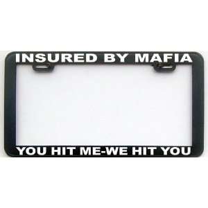  FUNNY HUMOR GIFT INSURED BY MAFIA LICENSE PLATE FRAME Automotive