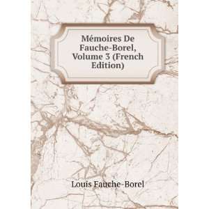   De Fauche Borel, Volume 3 (French Edition) Louis Fauche Borel Books
