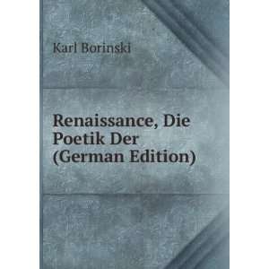    Renaissance, Die Poetik Der (German Edition) Karl Borinski Books