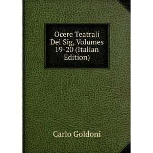  Ocere Teatrali Del Sig, Volumes 19 20 (Italian Edition 