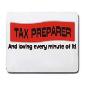  TAX PREPARER And loving every minute of it Mousepad 