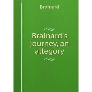  Brainards journey, an allegory Brainard Books