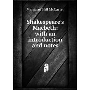 Shakespeares Macbeth with an introduction and notes Margaret Hill 