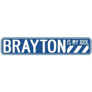   BRAYTON IS MY IDOL STREET SIGN: Home Improvement