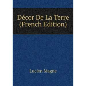  DÃ©cor De La Terre (French Edition) Lucien Magne Books