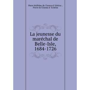  La jeunesse du marÃ©chal de Belle Isle, 1684 1726 