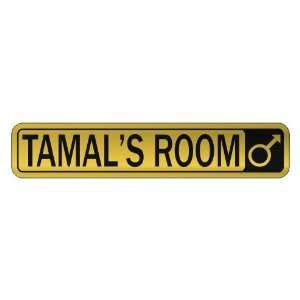   TAMAL S ROOM  STREET SIGN NAME