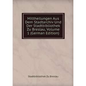   Breslau, Volume 1 (German Edition): Stadtbibliothek Zu Breslau: Books