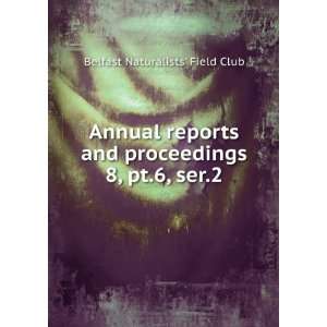   proceedings. 8, pt.6, ser.2: Belfast Naturalists Field Club: Books