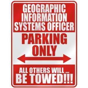 GEOGRAPHIC INFORMATION SYSTEMS OFFICER PARKING ONLY  PARKING SIGN 