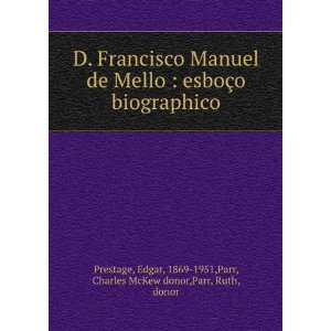  D. Francisco Manuel de Mello  esboÃ§o biographico 