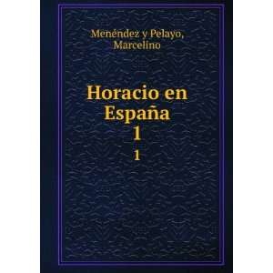   Horacio en EspaÃ±a. 1 Marcelino MenÃ©ndez y Pelayo Books
