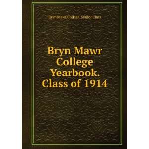  Bryn Mawr College Yearbook. Class of 1914 Bryn Mawr 