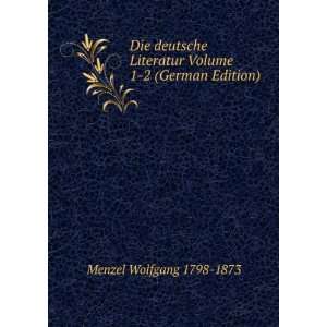   Volume 1 2 (German Edition): Menzel Wolfgang 1798 1873: Books