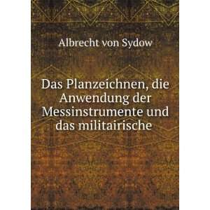   der Messinstrumente und das militairische . Albrecht von Sydow Books