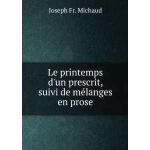  un prescrit, suivi de mÃ©langes en prose Joseph Fr. Michaud Books