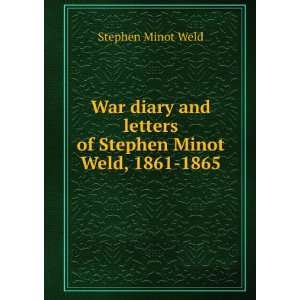   letters of Stephen Minot Weld, 1861 1865 Stephen Minot Weld Books