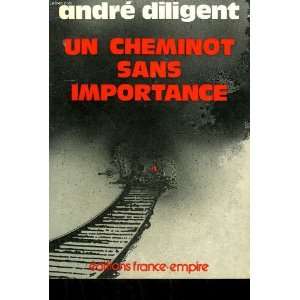  Un cheminot sans importance: Diligent André: Books