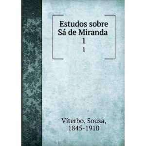    Estudos sobre SaÌ de Miranda . 1 Sousa, 1845 1910 Viterbo Books