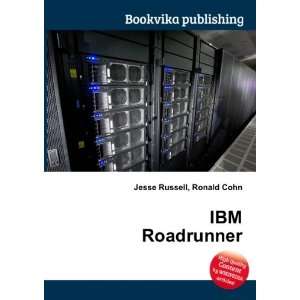  IBM Roadrunner: Ronald Cohn Jesse Russell: Books