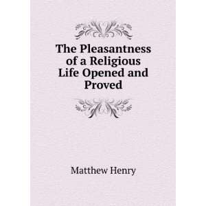   of a Religious Life Opened and Proved Matthew Henry Books