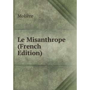  Le Misanthrope (French Edition) MoliÃ¨re Books
