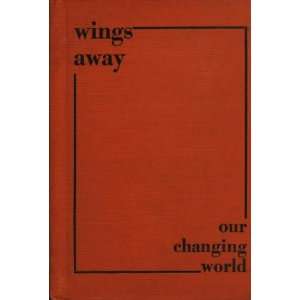    Wings Away: Our Changing World: James Elliott Mooney: Books