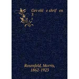    GevÌ£ehl e shrif en. 3 Morris, 1862 1923 Rosenfeld Books