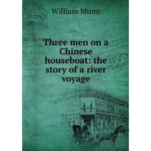   Chinese houseboat the story of a river voyage William Munn Books