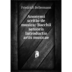  Anonymi scritio de musica: Bacchii senioris Introductio 