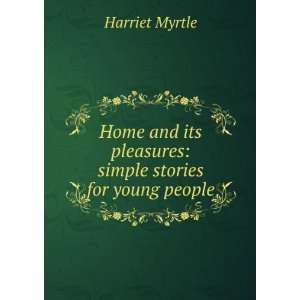   its pleasures simple stories for young people Harriet Myrtle Books
