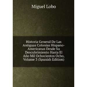  Historia General De Las Antiguas Colonias Hispano 
