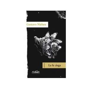  La Fe Ciega (9788483930236) Gustavo Nielsen Books